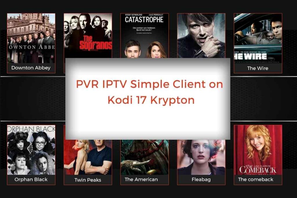 Kodi media center interface displaying movie and TV show posters (including Downton Abbey, The Sopranos, Catastrophe, The Wire, Orphan Black, Twin Peaks, etc.) with a text overlay centered on the screen that reads "PVR IPTV Simple Client on Kodi 17 Krypton".
